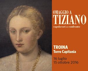 Mostra a troina, presso la Torre Capitania, dal 16 luglio al 16 ottobre 2016, omaggio a Tiziano