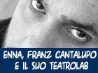 Enna, atteso il primo incontro con Franz Cantalupo per il Teatrolab