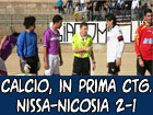 Calcio, in Prima Categoria Nissa-Città di Nicosia 2-1