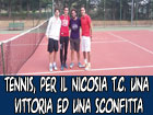 Tennis, nel campionato invernale a squadre una vittoria ed una sconfitta per il Nicosia Tennis Club