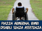 Piazza Armerina. Bambini disabili lasciati privi di adeguata assistenza presso le scuole dell'obbligo 