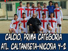 Calcio, in Prima Categoria Atletico Caltanissetta-Città di Nicosia 4-2