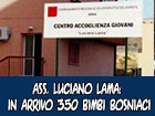 Ass. reg.Luciano Lama: arrivano 350 bambini in 92 comuni italiani