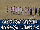 Calcio Prima Categoria, Città di Nicosia-Real Suttano 3-2