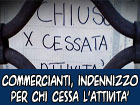 Commercianti: previsto anche quest’anno l’indennizzo a chi cessa l’attività