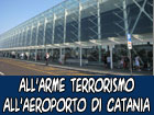 Allarme terrorismo all’aeroporto di Catania