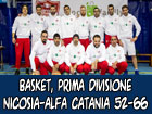 Basket, Prima Divisione, Nicosia-Alfa Catania 52-66