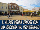 Il Village ''premia'' l’amore con una crociera sul Mediterraneo