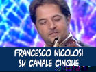 Francesco Nicolosi su canale cinque