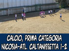 Calcio, Prima Categoria, Nicosia-Atletico Caltanissetta 1-2