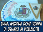 Enna, anziana grata ai poliziotti cerca di regalargli una somma di denaro