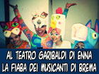 Al teatro Garibaldi di Enna la fiaba dei ''Musicanti'' dei fratelli Grimm, in musica