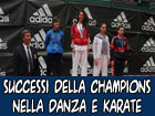 Successi per la Champions nella danza e nel karate