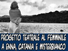 I ART/Teatro: con Statale 114 un progetto al femminile e spettacoli a Enna, Catania e Misterbianco