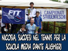 Nicosia, tennisti della scuola media Dante Alighieri secondi nella finale nazionale dei campionati studenteschi, Omar Di Stefano vince il titolo individuale