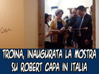 Troina, inaugurata la mostra ‘’Robert Capa in Italia. 1943-1944’’