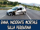 Enna, incidente mortale sulla Pergusina