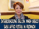 Interrogazione dell’ On. Maria Greco sulle criticità degli uffici postali in provincia