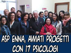 ASP Enna, avviati i progetti del piano sanitario nazionale 2012 con 17 psicologi