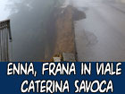 Enna, ancora una frana in Viale Caterina Savoca