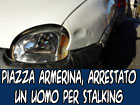 Piazza Armerina, arrestato un pregiudicato per stalking