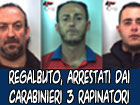 Regalbuto, i carabinieri arrestano tre rapinatori