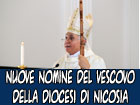 Nuove nomine del Vescovo della Diocesi di Nicosia