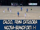 Calcio, Prima Categoria, Nicosia-Branciforti 1-1, pareggio e nervosismo in campo