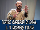 Al Garibaldi di Enna, l’Ulisse con Sebastiano Lo Monaco un viaggio tra poesia, disperazione ed erotismo