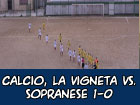 La Vigneta-Sopranese 1-0