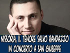 Nissoria, imperdibile appuntamento, questa sera, col concerto del grande tenore Salvo Randazzo presso la chiesa di San Giuseppe