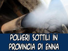 Polveri sottili nei comuni della provincia di Enna da diversi anni. In alcuni comuni ci sarebbero livelli allarmanti mai divulgati