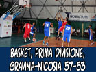 Basket, Prima Divisione, Gravina-Nicosia 57-53