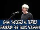 Enna, successo per lo spettacolo di Tullio Solenghi al Teatro Garibaldi