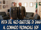 Il Questore di Enna in visita al Comando Provinciale della Guardia di Finanza