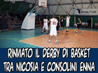 Basket, rinviato il derby tra il Città di Nicosia e la Libertas Consolini di Enna