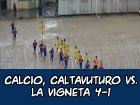 Caltavuturo-La Vigneta 4-1