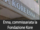 Enna, commissariata la Fondazione Kore