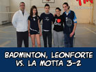 Badminton, Tennis Club Leonforte-Polisportiva Stefano La Motta 3-2