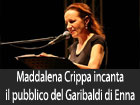 Maddalena Crippa incanta il pubblico del Teatro Garibaldi di Enna