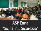 ASP Enna, ‘’Sicilia in … Sicurezza’’