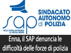 Enna, il SAP denuncia lo stato di difficoltà in cui operano le forze di polizia