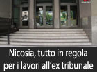 Nicosia, tutto in regola per i lavori di manutenzione dell’ex tribunale