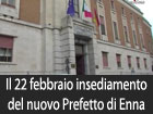 Il 22 febbraio avverrà l’insediamento del Prefetto di Enna