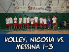 Nicosia Volley-Pallavolo Messina 1-3