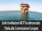 Trivellazioni in mare, MDT denuncia l’Italia alla Commissione Europea