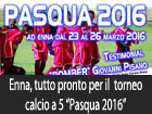 Enna, tutto pronto per il torneo di calcio a 5 ‘’Pasqua 2016’’