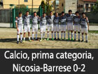 Calcio, prima categoria, Nicosia-Barrese 0-2