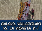 Valledolmo-La Vigneta 2-1