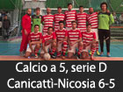 Calcio a 5, serie D, Canicattì-Nicosia 6-5